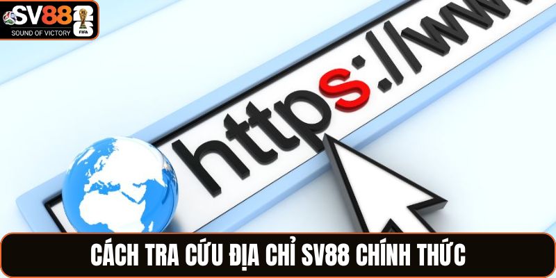 Cách tra cứu địa chỉ SV88 chính thức