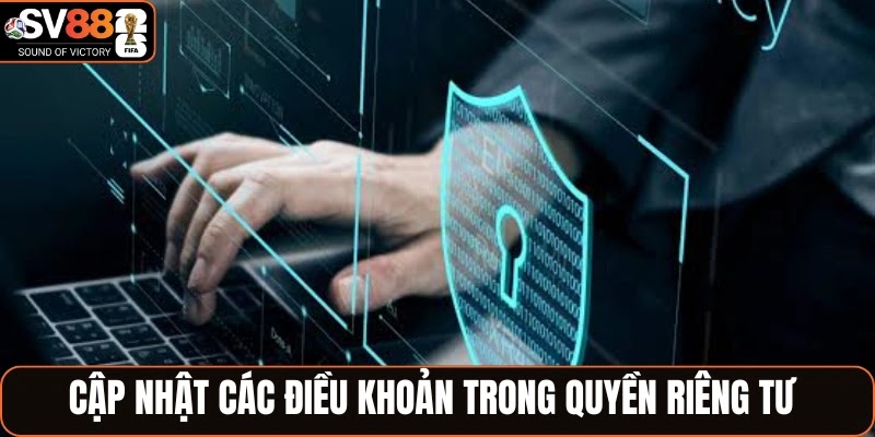 Cập nhật các điều khoản trong quyền riêng tư