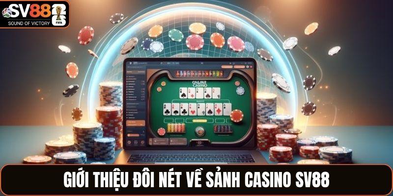 Giới thiệu đôi nét về sảnh casino SV88