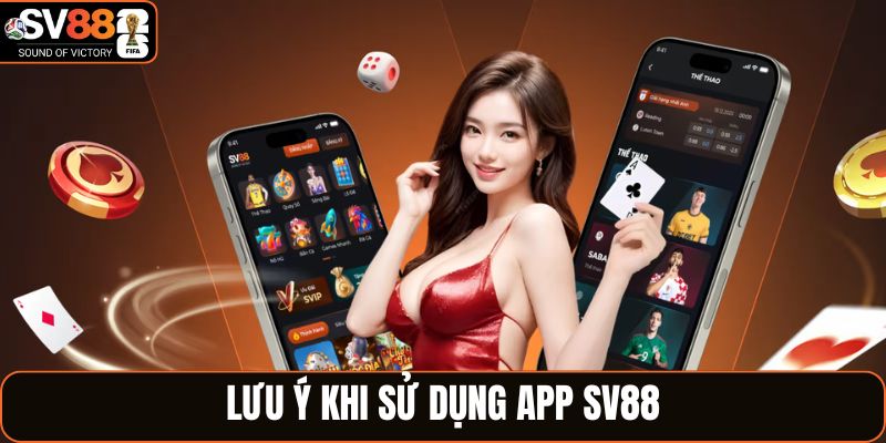 Lưu ý cần biết khi sử dụng app SV88