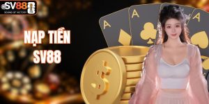 Nạp Tiền SV88 - Hướng Dẫn Chi Tiết, Thực Hiện Nhanh Trong 3 Phút