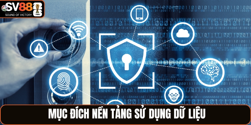 Nền tảng sử dụng dữ liệu vào mục đích gì?