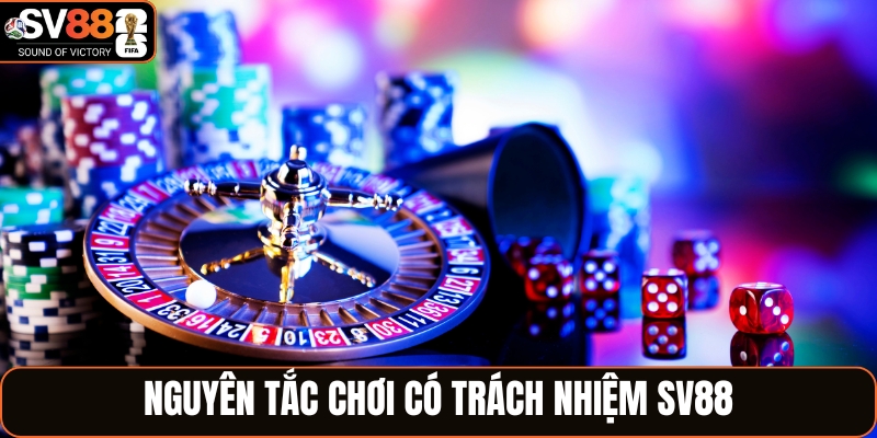 Nguyên tắc chơi có trách nhiệm SV88 nên nhớ