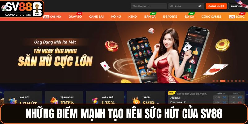Những điểm mạnh tạo nên sức hút của SV88