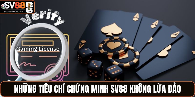 Những tiêu chí chứng minh SV88 không lừa đảo