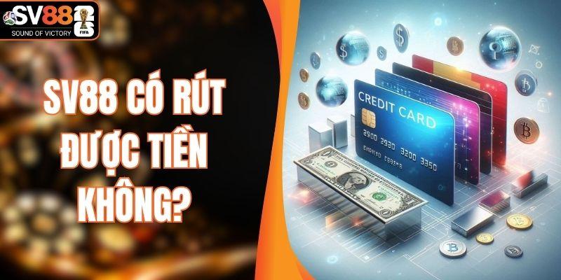 SV88 Có Rút Được Tiền Không? Kiểm Chứng Thực Tế Ngay