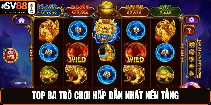 Top ba trò chơi hấp dẫn nhất nền tảng