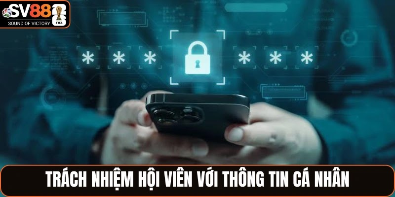 Trách nhiệm hội viên với thông tin cá nhân